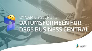 Die wichtigsten Datumsformeln für D365 Business Central | #DynamicsSecrets