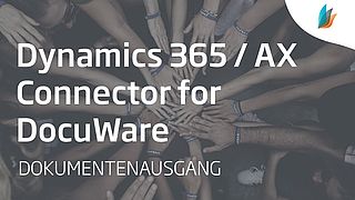 Dynamics 365 / AX Connector for DocuWare - Grundfunktionen & Ausgehende Dokumente (Teil 1/3)