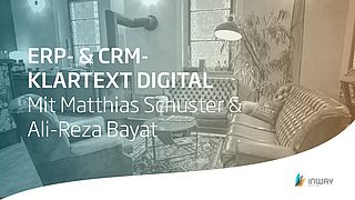 ERP- & CRM- Klartext Digital: Kamingespräch mit Ali-Reza Bayat & Matthias Schuster