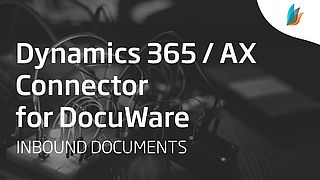 Dynamics 365 / AX Connector for DocuWare: Inbound Documents (Part 2/3)