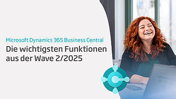 Buiness Central Wave 2/2025 - die neuen Funktionen Buiness Central Wave 2/2025 - die neuen Funktionen