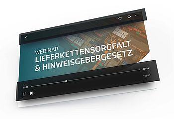 Video anfordern: Lieferkettensorgfaltspflichtengesetz & Hinweisgeberschutzgesetz